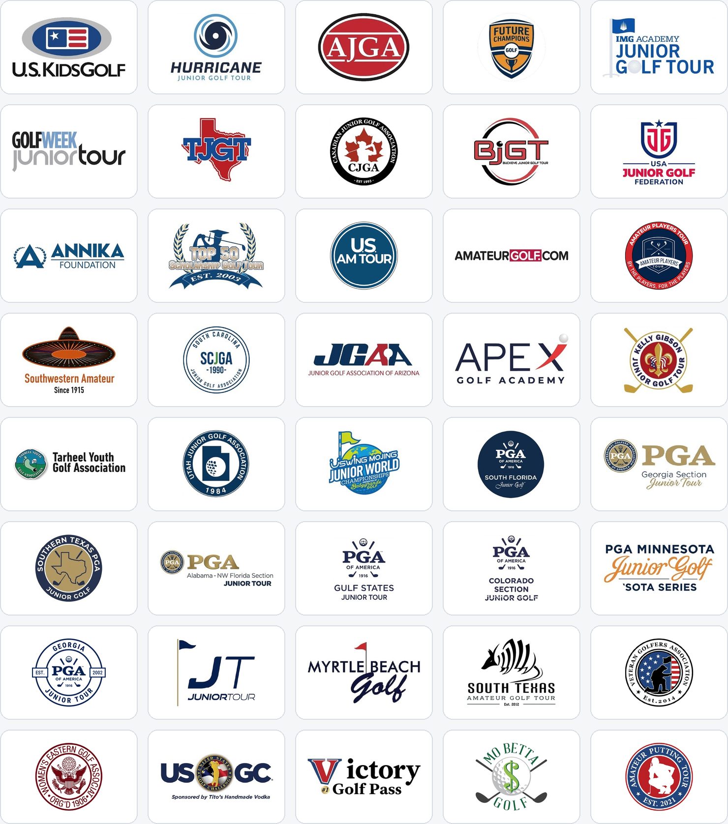 Junior & Amateur Golf: U.S. Kids Golf, Hurricane Junior Golf Tour, AJGA, Future Champions Golf, IMG Academy Junior Golf Tour, Golfweek Junior Tour, TJGT, CJGA, BJGT, USA Junior Golf Federation, ANNIKA Foundation, Top 50 Scholarship Golf Tour, US Am Tour, AmateurGolf.com, Amateur Players Tour, Southwestern Amateur, SCJGA, JGAA, Apex Golf Academy, Kelly Gibson Junior Golf Tour, Tarheel Youth Golf Association, Utah Junior Golf Association, Uswing Mojing presented by Babygrande, PGA South Florida Junior Golf, PGA Georgia Section Junior Tour, Southern Texas PGA Junior Golf, PGA Alabama / NW Florida Junior Tour, PGA Gulf States Junior Tour, PGA Colorado Section Junior Golf, PGA Minnesota Junior Golf, Junior Tour, JT Junior Tour, Myrtle Beach Golf, South Texas Amateur Golf Tour, Veteran Golfers Association, Women's Eastern Golf Association, USGC, Victory Golf Pass, Mo Betta Golf, Amateur Putting Tour